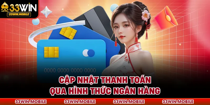 Cập nhật thanh toán qua hình thức ngân hàng